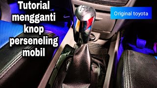 Tutorial pemasangan knop perseneling original toyota mobil Avanza-Xenia