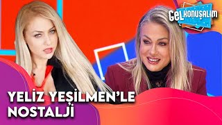 Yeliz Yeşilmen'le Geçmiş Yad Edildi | Gel Konuşalım 38. Bölüm