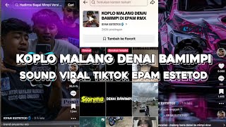 KOPLO MALANG DENAI BAMIMPI sound viral tiktok  epam estetod