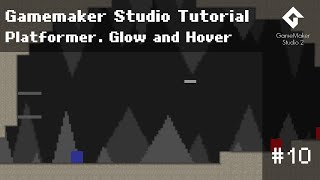 Tutorial #10 - Platformer. Glow and Hover. Gamemaker Studio 2 Tutorial