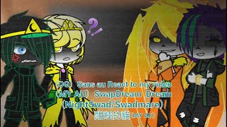 （OG）Sans au React to my video Pt.1（MY AU 酣睡的貓）SwapDream  Dream （⚠️NightSwad/Swadmare）| Read the desc