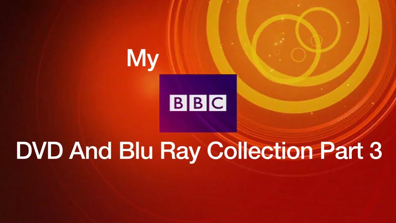 My BBC DVD And Blu Ray Collection Part 3 - YouTube