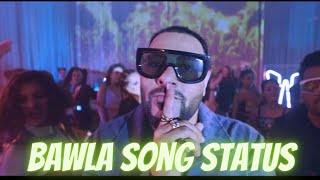 Bawla Song Status | Badshah new song BAWLA whatsapp status | new song 2021 |