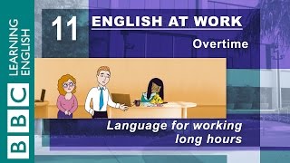 Working long hours? – 11 – English at Work gives you the language