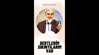 Dertlerim sıkıntılarım var - Nureddin Yıldız #islam #sosyaldoku #nureddinyıldız