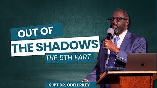 Out of The Shadows, The 5th Part - Supt Dr .Odell Riley