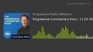 Progressive Commentary Hour - 11.20.18