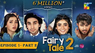 Fairy Tale 2 Mega EP 01 - PART 02 [𝐂𝐂] 05 Aug 23 Powered By Glow & Lovely, Sehar Khan - Hamza Sohail