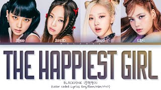 BLACKPINK The Happiest Girl Lyrics (블랙핑크 더 해피이스트 걸 가사) [Color Coded Eng/Rom/Han/가사]