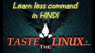 Linux Command Line Tutorial for Beginners - less command | Basic Command - TASTETHELINUX(HINDI)