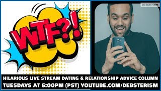 WTF? WEDNESDAY! #Dating #Relationship #Advice #Questions & Answers (5/27/20)