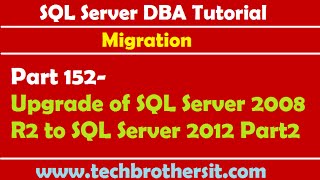 SQL Server DBA Tutorial 152-Upgrade of SQL Server 2008 R2 to SQL Server 2012 Part2