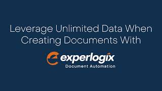 Leverage Unlimited Data when Creating Documents with Experlogix Document Automation