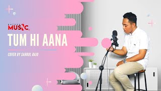 COVER BY SAHRUL BAJO || TUM HI AANA - JUBIN NAUTIYAL II MARJAAVAN