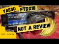 HAM RADIO: Yaesu FTDX10 -  Not a review - or is it?