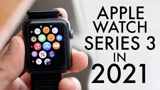 Apple Watch Series 3 In 2021! (Still Worth It?)