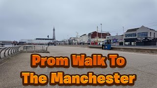 Blackpool Prom Walk To The Manchester