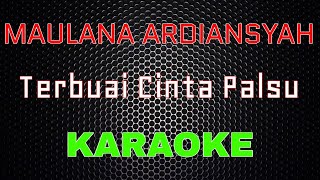 Maulana Ardiansyah - Terbuai Cinta Palsu [Karaoke] | LMusical