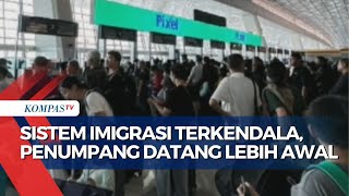 Sistem Imigrasi Masih Terkendala, Penumpang Internasional Diminta Datang Lebih Awal