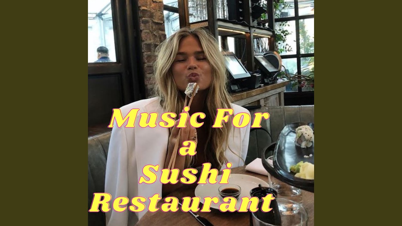 Music For A Sushi Restaurant Chill Version Youtube Music
