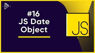 #16 How to use the JS Date object | JavaScript Full Tutorial