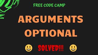 Free Code Camp - Arguments Optional - SOLUTION !!!