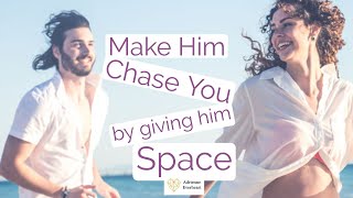 Make Him Chase You by Creating Space | Adrienne Everheart