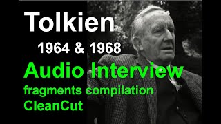 JRR Tolkien - 1964 1968 AUDIO interview fragments compilation 2023 - CleanCut