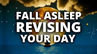 Fall Asleep Revising Your Day | Neville Goddard's Revision Meditation |  Guided Meditation