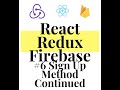React Redux Firebase - Full Stack App #6 Sign Up Method