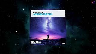 Solar Vision - Across The Sky (Extended Mix) [FUTURE SEQUENCE]