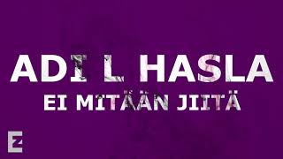 Adi L Hasla - Ei Mitään Jiitä