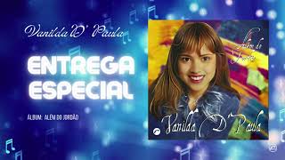 Entrega Especial - Vanilda D` Paula | Áudio Oficial | CD Além Do Jordão (@BelemNetwork)