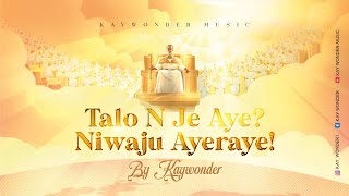 Talo Nje aye, Niwaju Ayeraye (Official video)