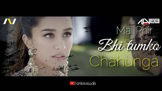 Phir bhi tumko chahunga Ft. Arijit singh -  DJ Alvee (Remix) | Half girlfriend
