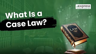 What is a case law? - Legal Precedent of Prior Court Decisions