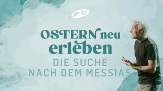 OSTERN NEU ERLEBEN | DIE SUCHE NACH DEM MESSIAS | HENNING KROKOW