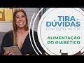 Alimentação do diabético | Tira-dúvidas com especialista #10