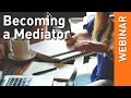 Becoming A Mediator - Webinar - May 2017