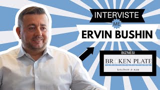 Interviste me Ervin Bushin - Si u bera pronar dhe shef i Broken Plate...