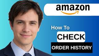 How To Check Order History On Amazon (Full Guide)