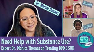 Need Help with Substance Use? Expert Dr. Monica Thomas on Treating BPD & SUD - The BPD Bunch BRUNCH