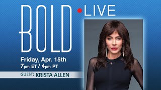 BOLD LIVE with  Guest Krista Allen - April 15, 2022