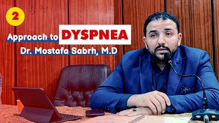 2- Approach to Dyspnea| Dr. Mostafa Sabrh, M.D