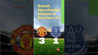 hasil pertandingan Manchester United vs Everton: 3-1. #manchesterunitedvseverton