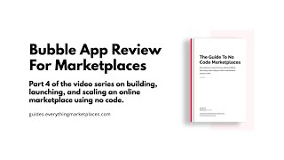 Bubble.io App Review For Marketplaces \u0026 Examples (Part 4: The Guide To No Code Marketplaces)