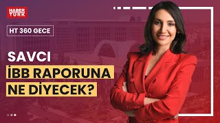 İBB'ye açılan soruşturmanın etkisi ne olur? | HT 360 GECE  - 22 Aralık 2022