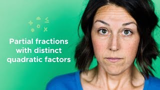 Using partial fractions with DISTINCT QUADRATIC FACTORS