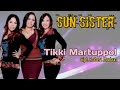 SUN SISTER - Tikki Martuppol ( Tigor Panjaitan Official )