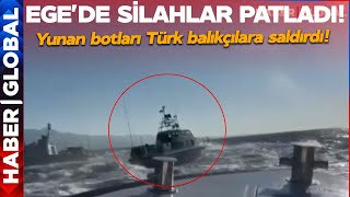 EGE'DE SİLAHLAR ATEŞLENDİ! Yunan Botları Türk Balıkçılara Saldırdı, Türkiye  Derhal Harekete Geçti